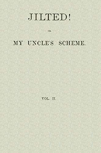 Jilted! Or, My Uncle's Scheme, Volume 2